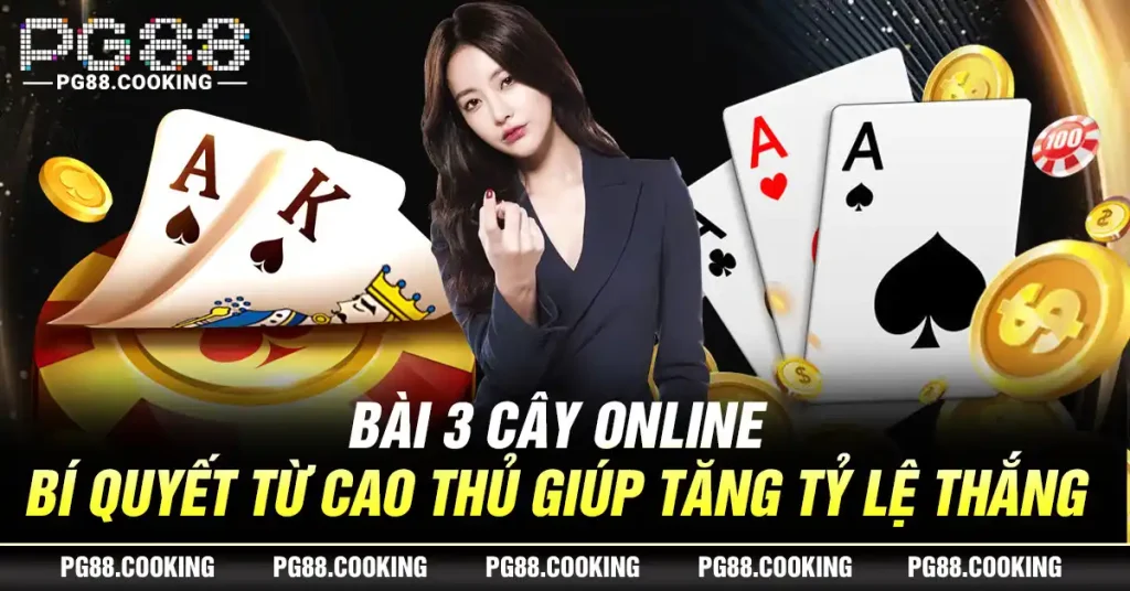 Bài 3 Cây Online - Bí Quyết Từ Cao Thủ Giúp Tăng Tỷ Lệ Thắng