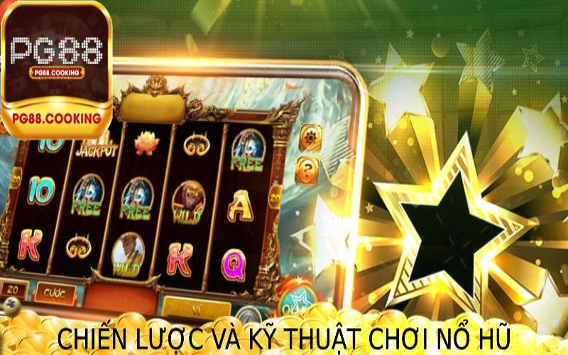 Chiến Lược Chơi Nổ Hũ Mang Lại Hiệu Quả Nhất