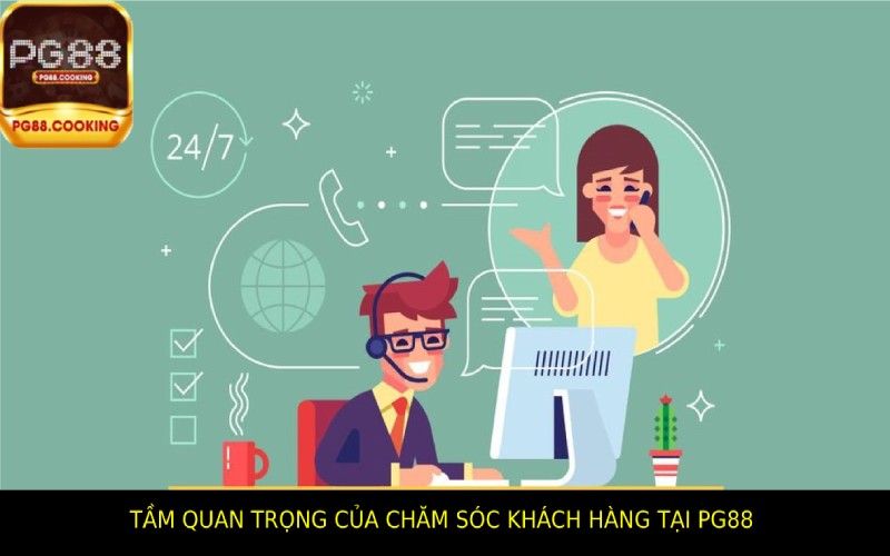 Chăm Sóc Khách Hàng Tại PG88 - Hỗ Trợ Hiệu Quả Mọi Lúc Tầm quan trọng của chăm sóc khách hàng tại Pg88 trong hoạt động kinh doanh