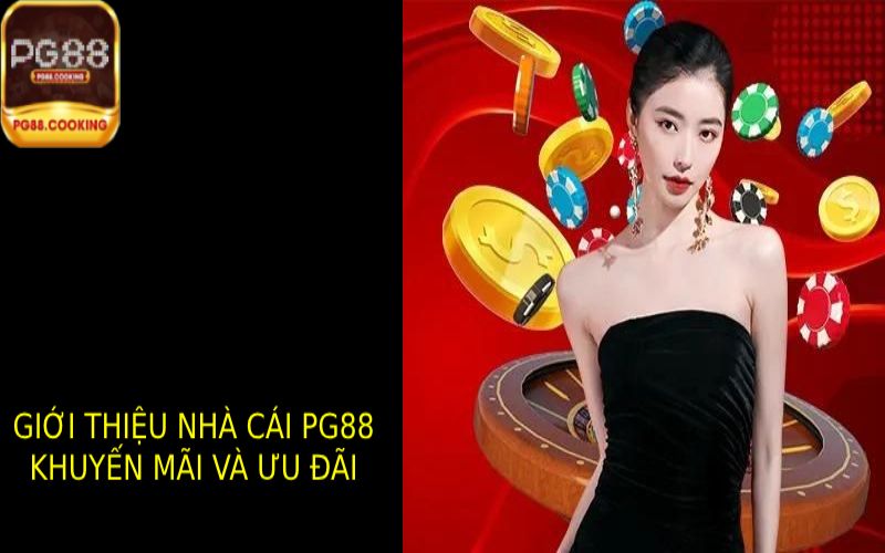 Giới thiệu nhà cái PG88: Khuyến Mãi và Ưu Đãi Hấp Dẫn