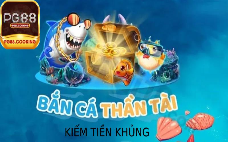 Kiếm Tiền Thông Qua Bắn Cá Thần Tài