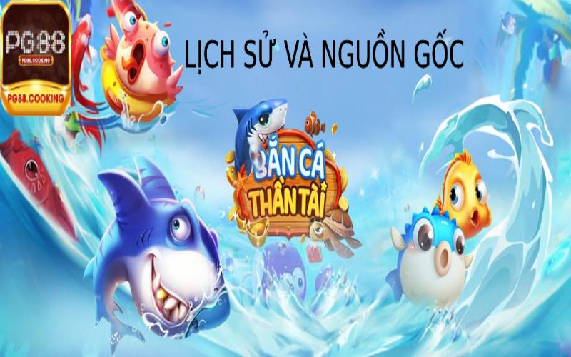 Bắn Cá Thần Tài - Săn Cá May Mắn, Rinh Thưởng Khổng Lồ Tìm Hiểu Về Lịch Sử và Nguồn Gốc của Bắn Cá Thần Tài