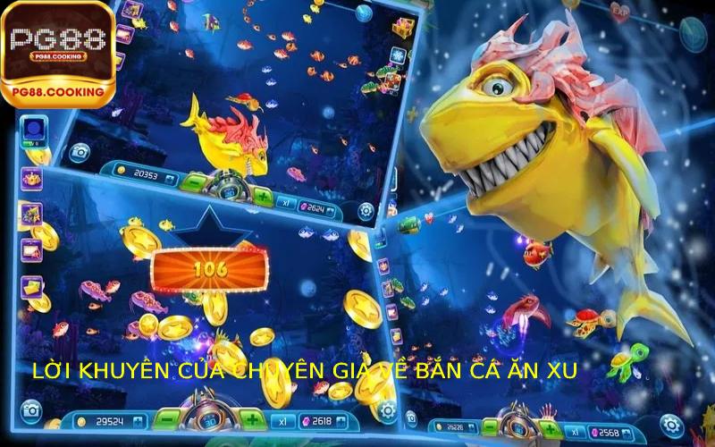 Các lời khuyên của chuyên gia về trò chơi Bắn cá ăn xu