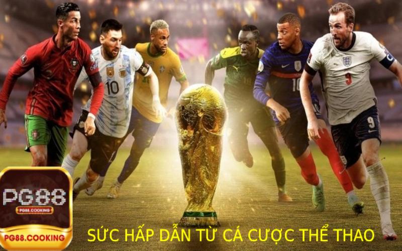 Cá Cược Thể Thao - Kết Hợp Hoàn Hảo Giải Trí Và Cá Cược Sức hấp dẫn to lớn đến từ cá cược thể thao