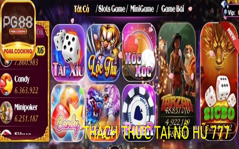 Những Thách Thức Của Nổ Hũ 777