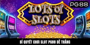 Bí Quyết Chơi Slot PG88 Dễ Thắng - Chia Sẻ Mẹo Thành Công