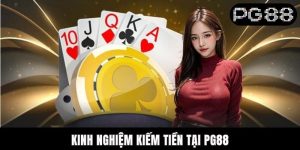 Bật Mí Kinh Nghiệm Kiếm Tiền Tại PG88 Giúp Anh Em Hốt Đậm