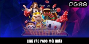 Cập Nhật Link Vào PG88 Mới Nhất, An Toàn Và Nhanh Chóng