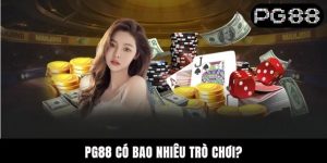 PG88 Có Bao Nhiêu Trò Chơi? Những Danh Mục Game Hot Nhất