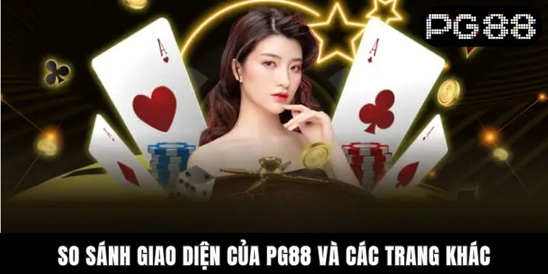 So sánh giao diện của PG88 và các trang khác